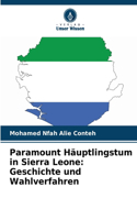 Paramount Häuptlingstum in Sierra Leone: Geschichte und Wahlverfahren