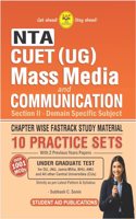 NTA CUET (UG) Mass Media & Communication Entrance Exam Guide Including 10 Practice Sets with Previous Year Papers Useful for Delhi University/JMI/GGSIPU & other Entrances Latest with over 1000 MCQs