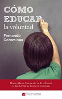 Como educar la voluntad: Determinacion, curiosidad y el poder del caracter