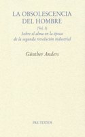 La obsolescencia del hombre: Sobre el alma en la epoca de la segunda revolucion industrial