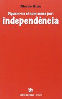 Diguem-ne el nom sense por: independencia