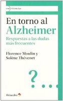 En torno al Alzheimer: Respuestas a las dudas mas frecuentes