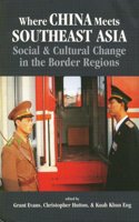 Where China Meets Southeast Asia: Social and Cultural Change in the Border Region