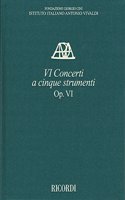 Concerti Op. VI a Cinque Strumenti: Full Score With Commentary