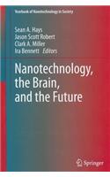 Nanotechnology, the Brain, and the Future