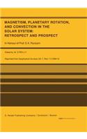 Magnetism, Planetary Rotation, and Convection in the Solar System: Retrospect and Prospect