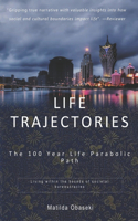 Life Trajectories: The 100 Year Life Parabolic Path