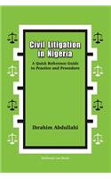 Civil Litigation in Nigeria. A Quick Reference Guide to Practice and Procedure