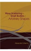 Wave Scattering by Small Bodies of Arbitrary Shapes