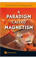 Paradigm Called Magnetism