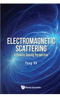 Electromagnetic Scattering: A Remote Sensing Perspective