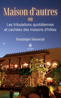 Maison d'autres: ou Les tribulations quotidiennes et cachées des maisons d'hôtes