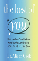 Best of You: Break Free from Painful Patterns, Mend Your Past, and Discover Your True Self in God