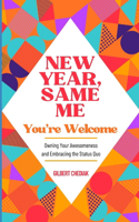 New Year, Same Me...You're Welcome