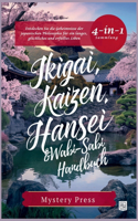 Ikigai, Kaizen, Hansei und Wabi-Sabi Handbuch