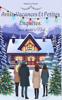 Amis, vacances et petites enquêtes: Séjour mortel à noël(2 Amis, Vacances Et Petites Enquêtes)