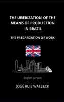 The Uberization of the Means of Production in Brazil: The Precarization of Work