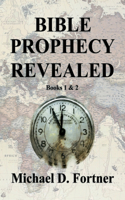 Bible Prophecy Revealed: Books 1 & 2