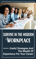 Survive In The Modern Workplace: Useful Strategies And The Wealth Of Experience For Your Career: Need For Modernization And Characteristics Of Modern Office