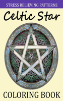 Stress Relieving Patterns Celtic Star Coloring Book: Beautiful Celtic Star Adults Coloring Book to Bring You Back to Calm & Mindfulness. Celtic Adult Coloring Book Patterns and Designs