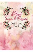 Blood Sugar & Pressure Daily Log Book