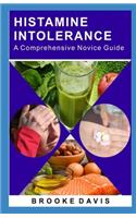 HISTAMINE INTOLERANCE A Comprehensive Novice Guide
