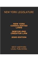 New York Consolidated Laws Debtor and Creditor Law 2020 Edition: West Hartford Legal Publishing