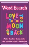 Word Search: 101 Puzzles & Solutions / Answers. Love, Chocolate, Candy Theme Words Suitable for All Ages. Purple Moon Heart. Beautiful Custom Design Interior.