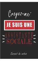 Croyez-moi je Suis une Assistante sociale Carnet de notes: Carnet de note de 120 pages pour les Assistante sociales cadeaux pour un ami, une amie, un collègue ou un collègue, quelqu'un de la famille