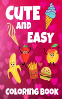 Cute and Easy Coloring Book: Adorable Coloring book for Girls of all Ages, 40 cute and fun pages of coloring with food, fruits, drings and more, Great Alternative to a Card