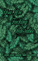 You Are Fucking Adorable. A Swear Word Coloring Book for Women