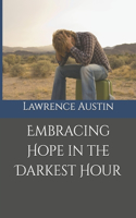 Embracing Hope in the Darkest Hour