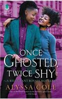 Once Ghosted, Twice Shy: A Reluctant Royals Novella(Reluctant Royals)