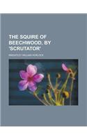 The Squire of Beechwood, by 'Scrutator'