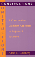 Constructions: A Construction Grammar Approach to Argument Structure