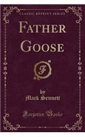 Father Goose (Classic Reprint)