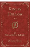 Kinley Hollow: A Novel (Classic Reprint)