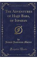 The Adventures of Hajji Baba, of Ispahan, Vol. 1 of 2 (Classic Reprint)