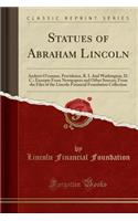 Statues of Abraham Lincoln: Andrew O'Connor, Providence, R. I. and Washington, D. C.; Excerpts from Newspapers and Other Sources, from the Files of the Lincoln Financial Founda