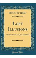 Lost Illusions: The Two Poets, And, Eve and David (Classic Reprint)