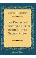 The Protestant Episcopal Church in the United States in 1893 (Classic Reprint)