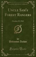 Uncle Sam's Forest Rangers: October 29, 1942 (Classic Reprint)