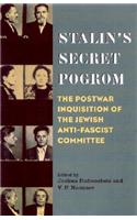 Stalin's Secret Pogrom: The Postwar Inquisition of the Jewish Anti-Fascist Committee