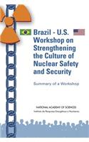Brazil-U.S. Workshop on Strengthening the Culture of Nuclear Safety and Security: Summary of a Workshop