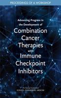 Advancing Progress in the Development of Combination Cancer Therapies with Immune Checkpoint Inhibitors