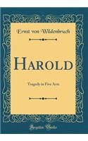 Harold: Tragedy in Five Acts (Classic Reprint): Tragedy in Five Acts (Classic Reprint)