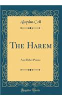 The Harem: And Other Poems (Classic Reprint)