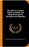 The Effects of Atomic Bombs on Health and Medical Services in Hiroshima and Nagasaki