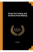 Essay on Curling, and Artificial Pond Making