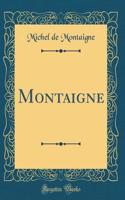 Montaigne (Classic Reprint)